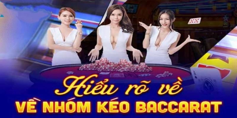 Nhóm kéo baccarat là nhóm như thế nào?